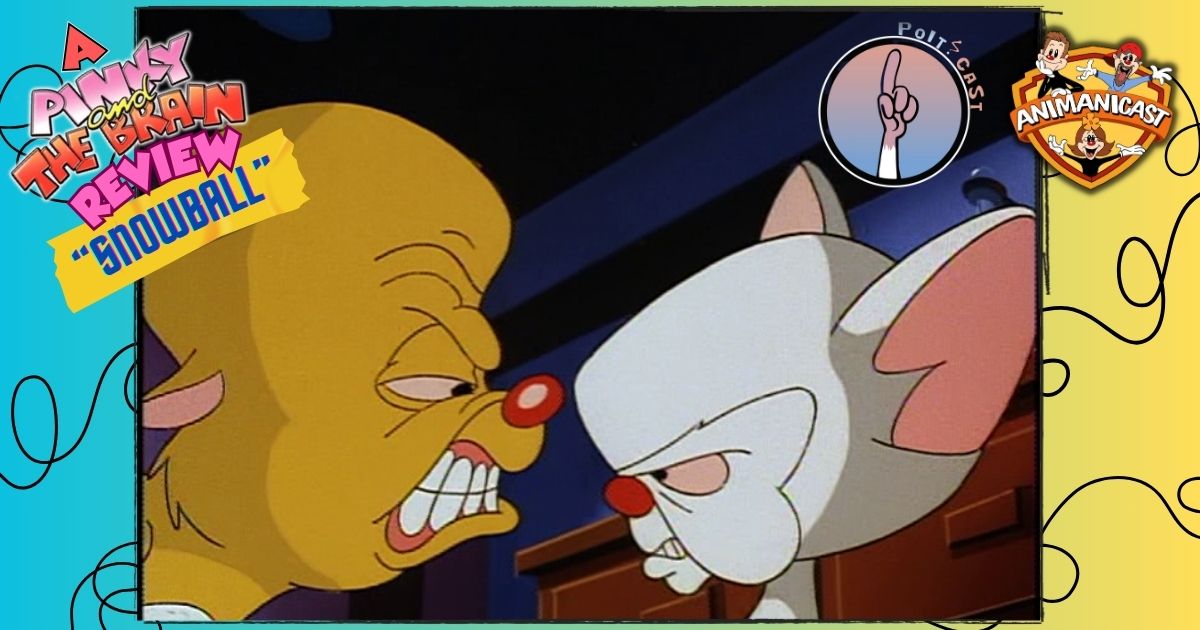 Animanicast 284- Pinky and the Brain: "Snowball"| RetroZap